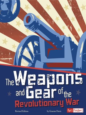 cover image of The Weapons and Gear of the Revolutionary War